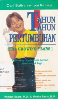 Tahun-tahun pertumbuhan dari balita sampai remaja = The Growing Years