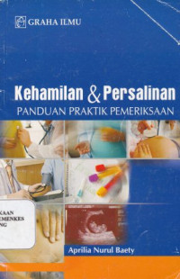 Kehamilan & persalinan : panduan praktik pemeriksaan