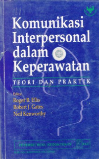 Image of Komunikasi interpersonal dalam keperawatan : teori dan praktik = Interpersonal communication in nursing: theory and practice