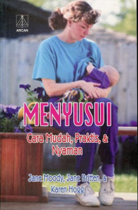 Menyusui : cara mudah, praktis, dan nyaman = Breastfeeding your baby