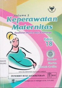 Keperawatan maternitas : kesehatan wanita , bayi, dan keluarga Volume 2 = Metarnity nursing : family, newborn, and women's health care