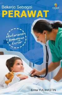 Image of Bekerja sebagai perawat : referensi bimbingan karier