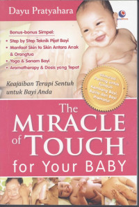 The miracle of touch for your baby : keajaiban terapi sentuh untuk bayi anda