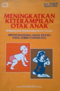 Image of Meningkatkan keterampilan otak anak  : (psikologi perkembangan anak) menyongsong masa depan yang lebih cemerlang