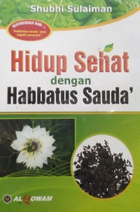 Image of Hidup sehat dengan habbatus sauda' = Syifa'ud Da'bil Habbatis Sawda'