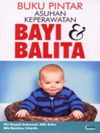 Image of Buku pintar asuhan keperawatan bayi dan balita
