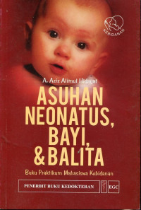 Image of Asuhan neonatus, bayi, dan balita : buku praktikum mahasiswa kebidanan