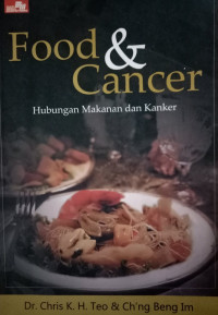 Food and cancer : hubungan makanan dan kanker = Food & cancer