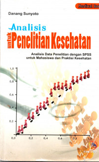 Analisis penelitian kesehatan : analisis data penelitian dengan SPSS untuk mahasiswa dan praktisi kesehatan