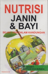 Nutrisi janin dan bayi : sejak usia dalam kandungan