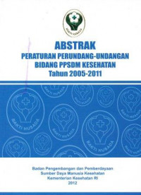 Abstrak peraturan perundang-undangan bidang PPSDM kesehatan tahun 2005-2011