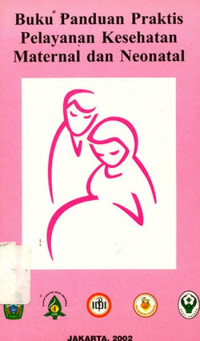 Image of Buku panduan praktis pelayanan kesehatan maternal dan neonatal