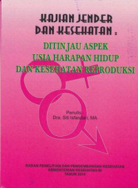 Kajian jender dan kesehatan : ditinjau aspek usia harapan hidup dan kesehatan reproduksi