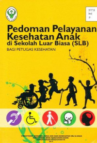 Pedoman pelayanan kesehatan anak di sekolah luar biasa (SLB) : bagi petugas kesehatan