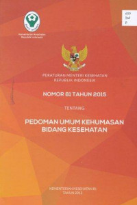 Peraturan menteri kesehatan republik indonesia nomor 81 tahun 2015 tentang pedoman umum kehumasan bidang kesehatan