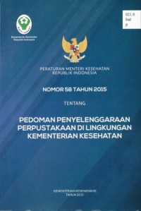 Peraturan menteri kesehatan republik indonesia nomor 58 tahun 2015 tentang pedoman penyelenggaraan perpustakaan di lingkungan kementerian kesehatan