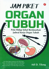 Jam piket organ tubuh : pola hidup sehat berdasarkan kerja organ tubuh