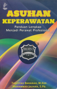 Asuhan keperawatan : panduan lengkap menjadi perawat profesional