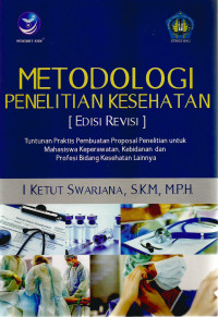 Metodologi penelitian kesehatan : tuntunan praktis pembuatan proposal penelitian untuk mahasiswa keperawatan, kebidanan dan profesi bidang kesehatan lainnya