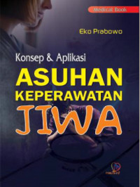 Konsep dan aplikasi asuhan keperawatan jiwa