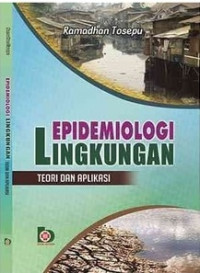 Epidemiologi lingkungan : teori dan aplikasinya