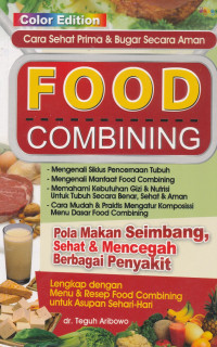 Food combining : pola makan seimbang, sehat dan mencegah berbagai penyakit