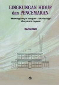 Image of Lingkungan hidup dan pencemaran : hubungannya dengan toksikologi senyawa logam