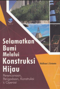 Image of Selamatkan bumi melalui konstruksi  hijau : perencanaan, pengadaan, konstruksi & operasi