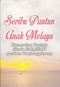 Image of Seribu pantun anak melayu : kumpulan pantun siswa sma/smk se-kota tanjungpinang