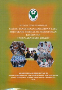 Petunjuk teknis pelaksanaan seleksi penerimaan mahasiswa baru politeknik kesehatan kementerian kesehatan tahun akademik 2016/2017