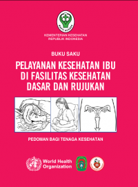 Image of Buku saku pelayanan kesehatan ibu di fasilitas kesehatan dasar dan rujukan : pedoman bagi tenaga kesehatan