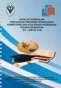 Image of Katalog kurikulum percepatan program peningkatan kompetensi dan kualifikasi pendidikan tenaga kesehatan (D-I / JPM Ke D-III)