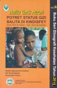 Balita garis merah : potret status gizi balita di kindisfey - Etnik Tehit & Yaben-Kab. Sorong Selatan