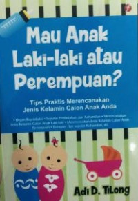 Mau anak laki-laki atau perempuan? : tips praktis merencanakan jenis kelamin calon anak anda