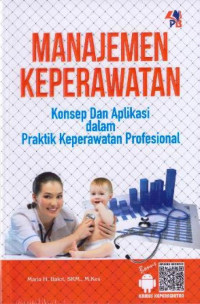 Manajemen keperawatan  :  konsep dan aplikasi dalam praktik keperawatan profesional