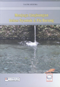 Menjaga lingkungan bebas nyamuk dan flu burung