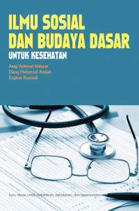 Ilmu sosial dan budaya dasar untuk kesehatan : buku daras untuk kedokteran, kebidanan, dan keperawatan