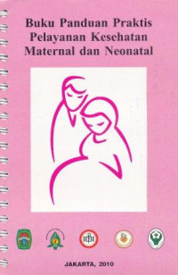 Image of Buku panduan praktis pelayanan kesehatan maternal dan neonatal
