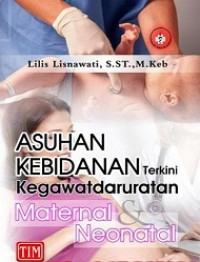 Asuhan kebidanan terkini kegawatdaruratan maternal & neonatal