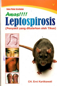 Buku pintar kesehatan awas leptospirosis : penyakit yang ditularkan oleh tikus