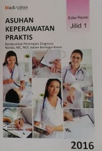 Asuhan keperawatan praktis berdasarkan penerapan diagnosa Nanda, NIC, NOC dalam berbagai kasus Jilid 1