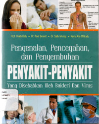 Pengenalan, pencegahan, dan penyembuhan penyakit-penyakit yang disebabkan oleh bakteri dan virus