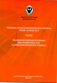 Image of Peraturan menteri kesehatan Republik Indonesia Nomor 43 Tahun 2012 tentang pelaksanaan pemberian izin belajar bagi pegawai negeri sipil di lingkungan Kementerian Kesehatan