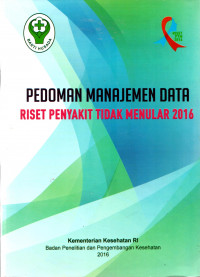 Pedoman manajemen data riset penyakit tidak menular 2016