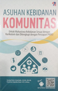 Asuhan kebidanan komunitas : untuk mahasiswa kebidanan sesuai dengan kurikulum dan dilengkapi dengan persiapan PKMD