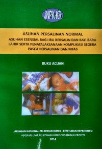 Image of Buku acuan asuhan persalinan normal : asuhan esensial bagi ibu bersalin dan bayi baru lahir serta penatalaksanaan komplikasi segera pasca persalinan dan nifas