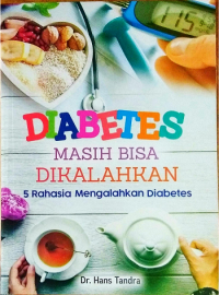 Diabetes masih bisa dikalahkan : 5 rahasia mengalahkan diabetes