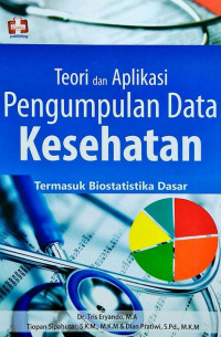 Image of Teori dan aplikasi pengumpulan data kesehatan termasuk biostatistika dasar