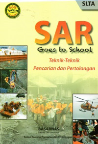 Image of SAR goes to school  untuk SLTA dan umum :  teknik-teknik pencarian dan pertolongan