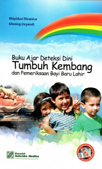 Buku ajar deteksi dini tumbuh kembang dan pemeriksaan bayi baru lahir